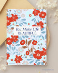 You Make Life Beautiful 5×7 Art Card